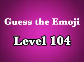 guess the emoji level 104